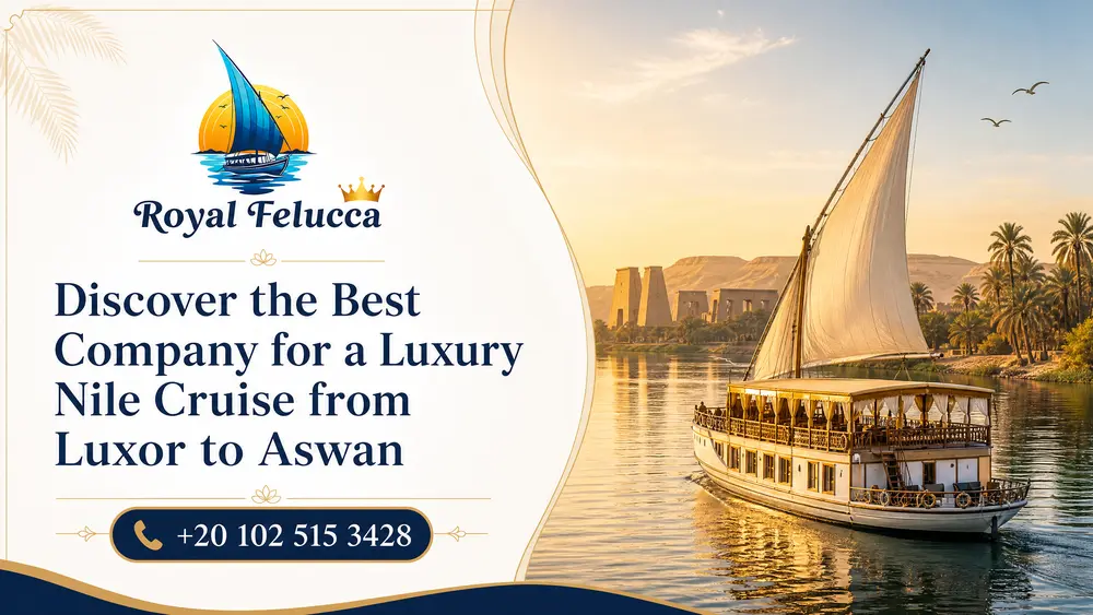 Discover the Best Company for a Luxury Nile Cruise from Luxor to Aswan