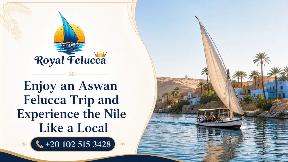 Enjoy an Aswan Felucca Trip and Experience the Nile Like a Local