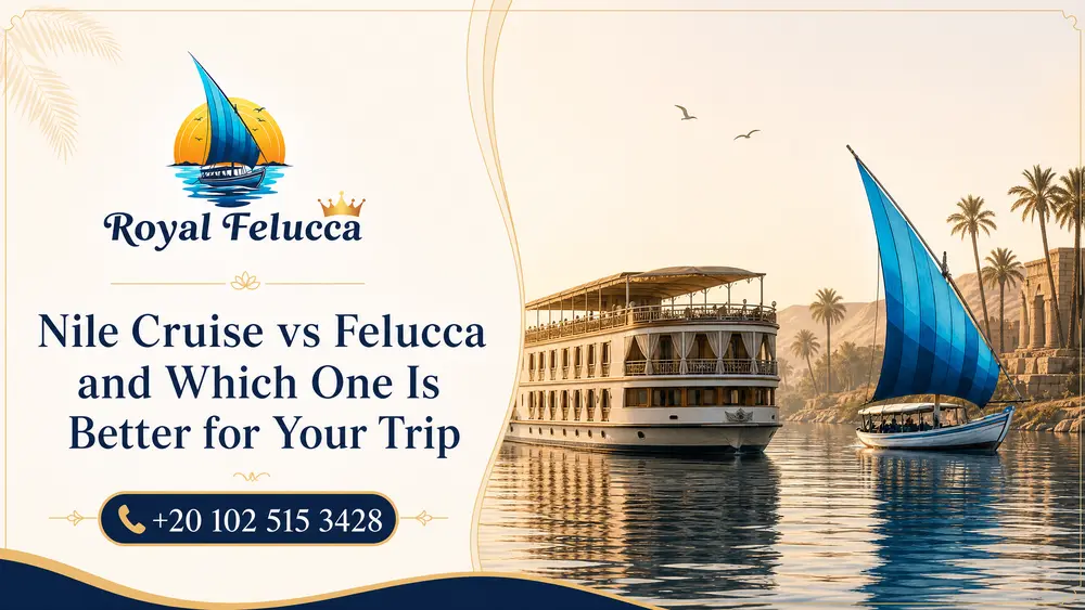 Nile Cruise vs Felucca and Which One Is Better for Your Trip