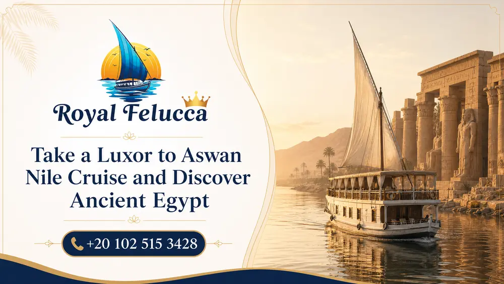 Take a Luxor to Aswan Nile Cruise and Discover Ancient Egypt