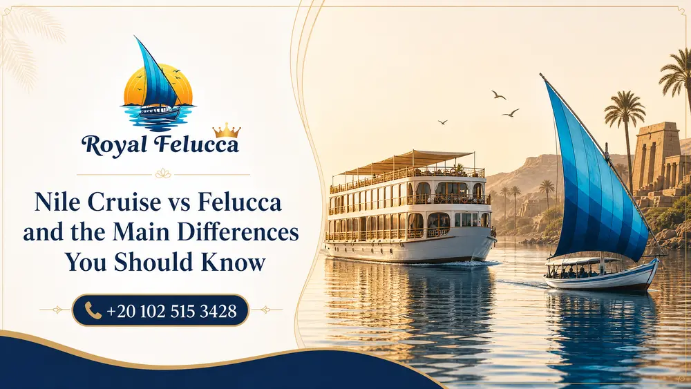 Nile Cruise vs Felucca and the Main Differences You Should Know